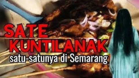 Sate Kuntilanak Satu2 nya Di Semarang