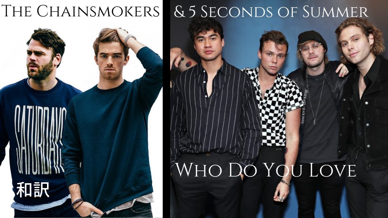 The Chainsmokers & 5 Seconds of Summer - Who Do You Love - YouTube