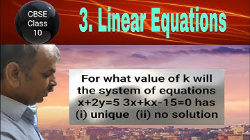 For what value of k will the system of equations x+2y=5 3x+kx-15=0 has (i) unique  (ii) no solution