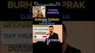 Burhan Toprak 2025 / Tufanderince/Djbedirhan/Grani/Potbori/Diyarbekir/Day Vale Nabe/Remix/
