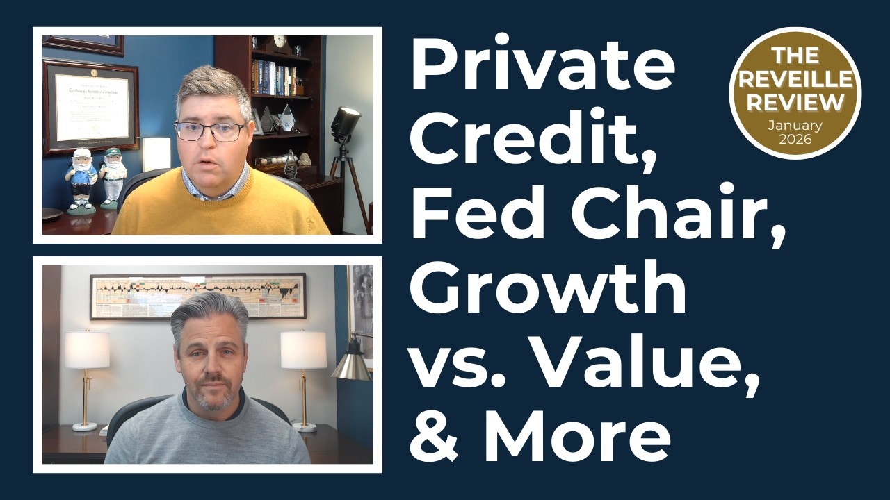 Private Credit Problems? Plus Small Caps, Fed Chair, & More | The Reveille Review (January 2026)