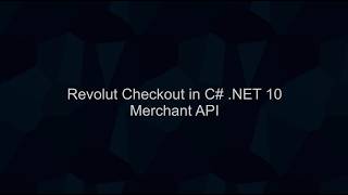 Revolut Checkout in C# .NET 10 (Merchant API)
