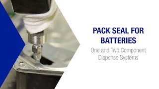 Pack Seal for Batteries: One and Two Component Dispense Systems