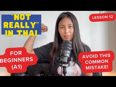 Beginners A1 Expressing Not Really In Thai With Mâi Kôi Lesson 12