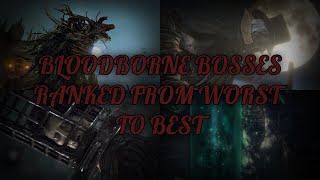 Bloodborne Bosses Ranked from Worst to Best