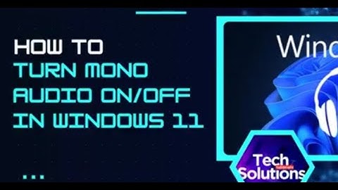 How to Turn MONO AUDIO On/Off in Windows 11 (2 Ways)