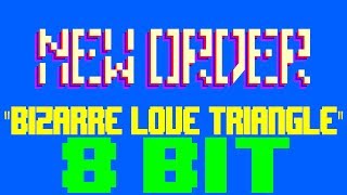 Bizarre Love Triangle [8 Bit Tribute to New Order] - 8 Bit Universe