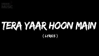 Tera Yaar Hoon Main Arijit Singh Sonu Ke Titu Ki Sweety Rochak Kohli Friend song