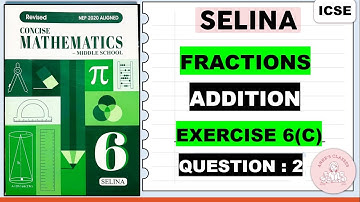 FRACTIONS EXERCISE 6(C) QUESTION 2@SELINA .CONCISE MATHEMATICS