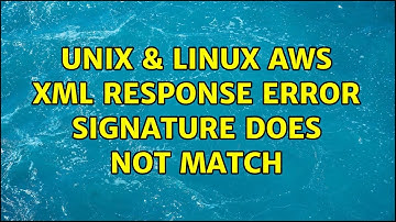 Unix & Linux: AWS XML response error signature does not match