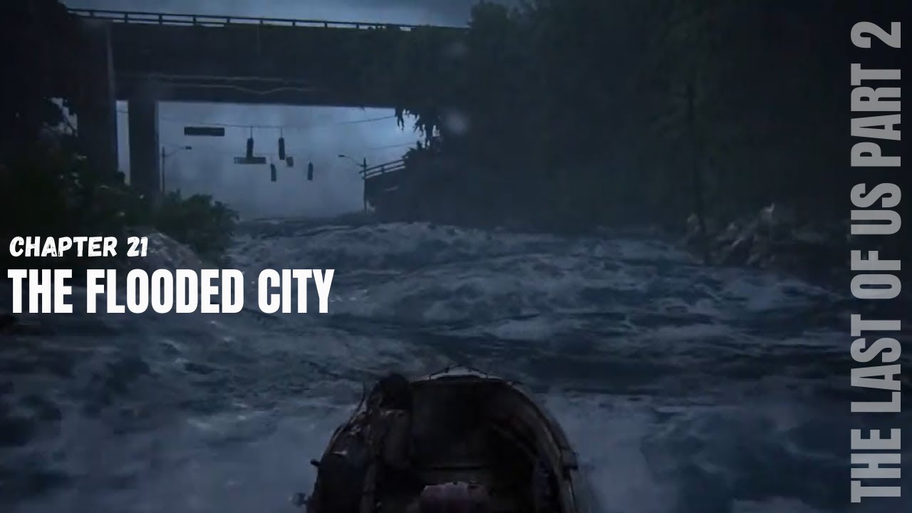 The Last Of Us 2 Walkthrough Gameplay CHAPTER 21 'The Flooded City ...