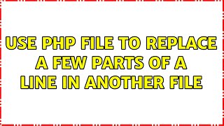 Use php file to replace a few parts of a line in another file (3 Solutions!!)