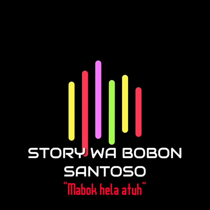 Mabok Heula atuh||STORY WA BOBON SANTOSO,MABOK HELA ATUH😎