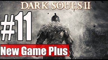 New Game Plus Dark Souls 2 Walkthrough Part 11 No Commentary Gameplay Lets Play