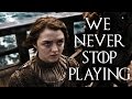 Game of Thrones - We Never Stop Playing