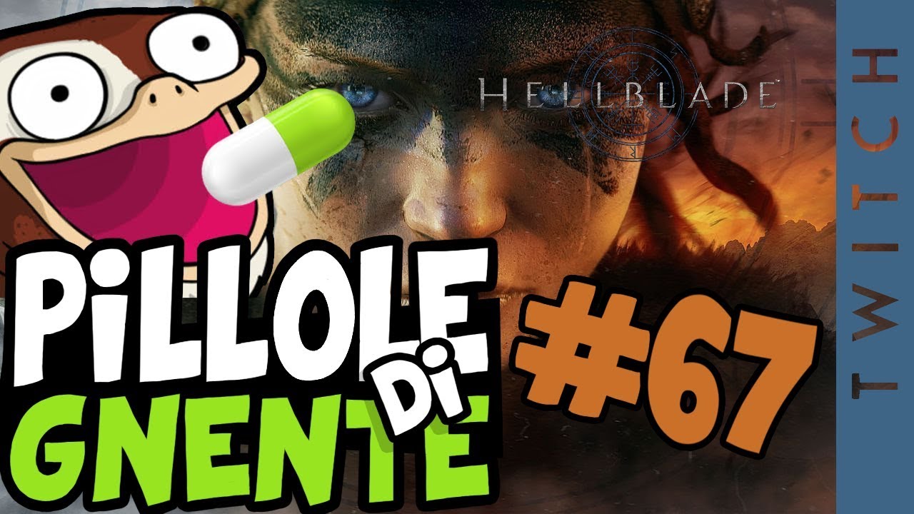 HellBlade - Pillole di Gnente #67