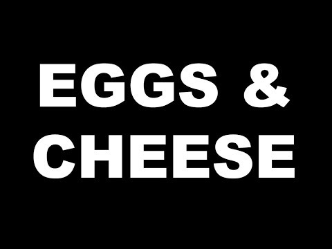 EGGS & CHEESE - EGGS & CHEESE