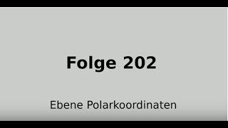 Ebene Polarkoordinaten, Einheitsvektoren, Vektoranalysis (Folge 202)