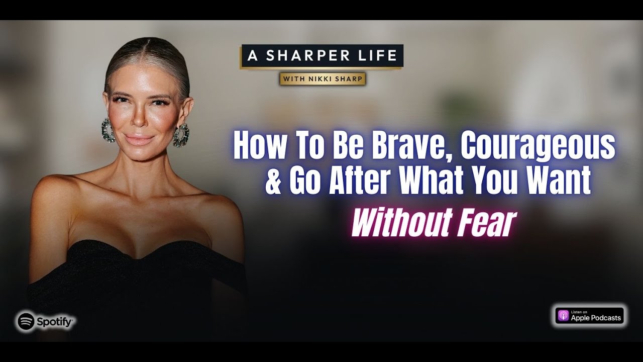 How to Be Brave, Courageous & Go After What You Want – Without Fear