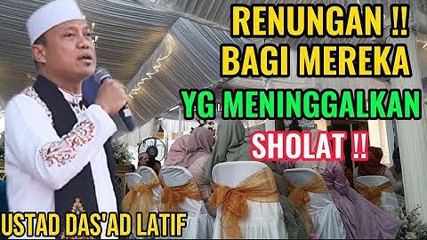 Renungan Bagi Mereka Yang Meninggalkan Sholat !!,Ustad Das
