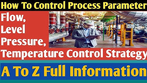 Industrial Instrumentation Tutorial-How To Control Pressure,Flow,Level,Temperature Of Process
