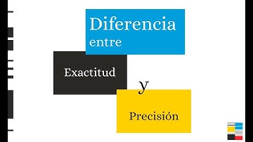 ¿Cuál es la diferencia entre exactitud y precisión?