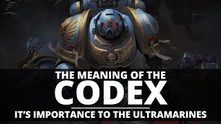THE CODEX ASTARTES! IT'S IMPORTANCE TO THE ULTRAMARINES
