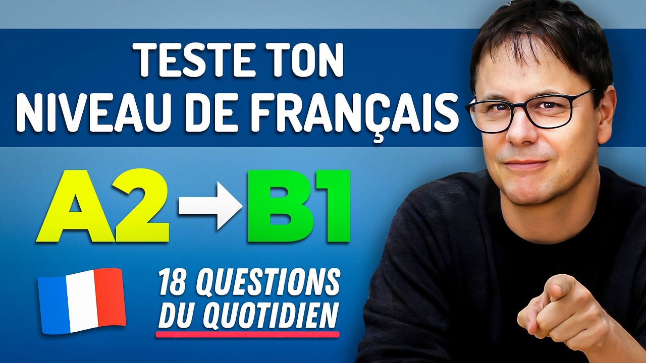 Pouvez-vous Répondre à ces Questions en Français ? Niveaux A2 / B1.