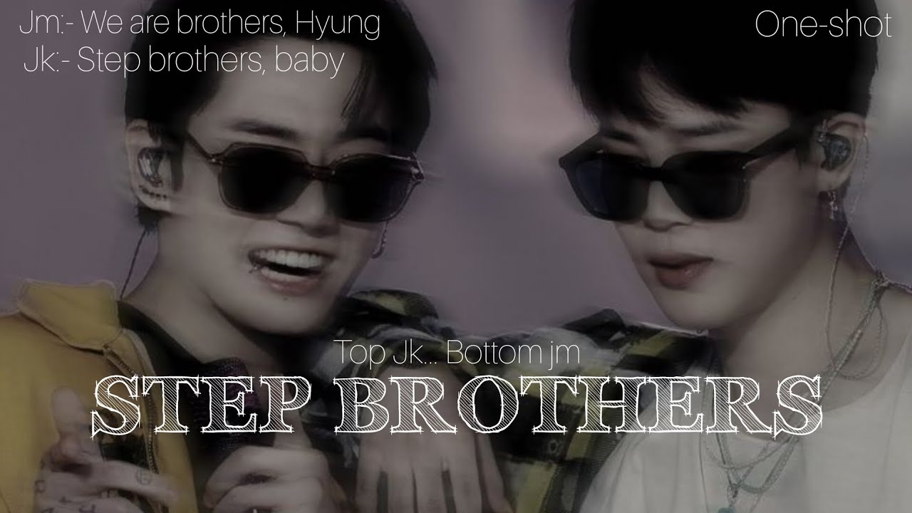 Step Brothers || Top Jungkook || One-shot || #jikookff