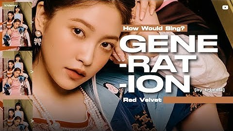 How Would RED VELVET Sing "GENERATION" (by tripleS AAA)? - Line Distribution