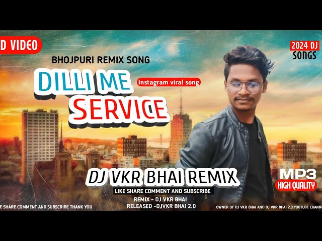 Dilli Me Service Karata Bhojpuri | DJ VKR Bhai | Dance Mix | #djvkrbhai #djremix class=