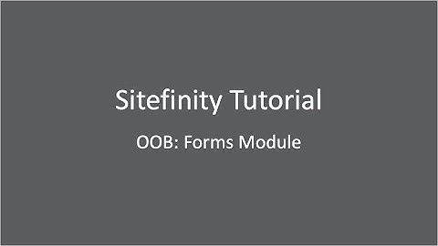 Sitefinity Content Management System: OOB Forms Module