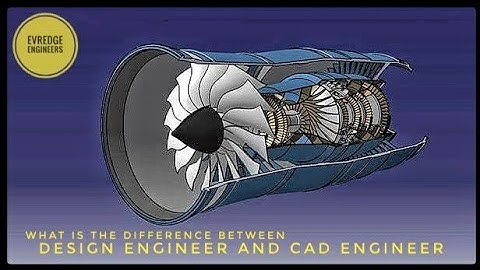 What is the difference between Design Engineer and CAD/CAM/CAE Engineer