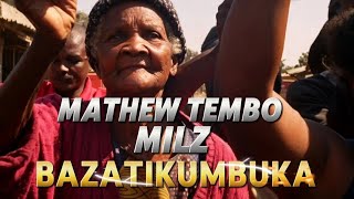 MILZ | MATHEW TEMBO: BAZATIKUMBUKA