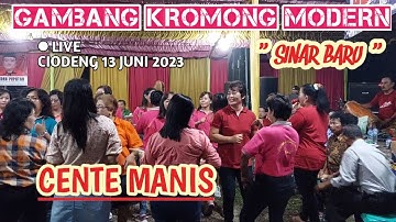 CENTE MANIS- GAMBANG KROMONG MODERN SINAR BARU || CIODENG 13 JUNI 2023