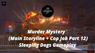 Murder Mystery (Main Storyline + Cop Job Part 12) | Sleeping Dogs Gameplay