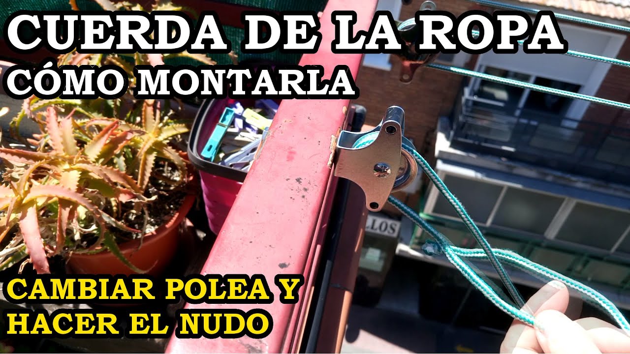 Cuerda de la Ropa. Como Cambiar la Polea, Hacer el Nudo y Tensar la Cuerda.  217 - YouTube