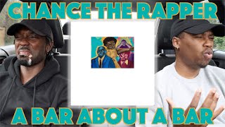 Chance the Rapper - A Bar About A Bar | FIRST REACTION/REVIEW