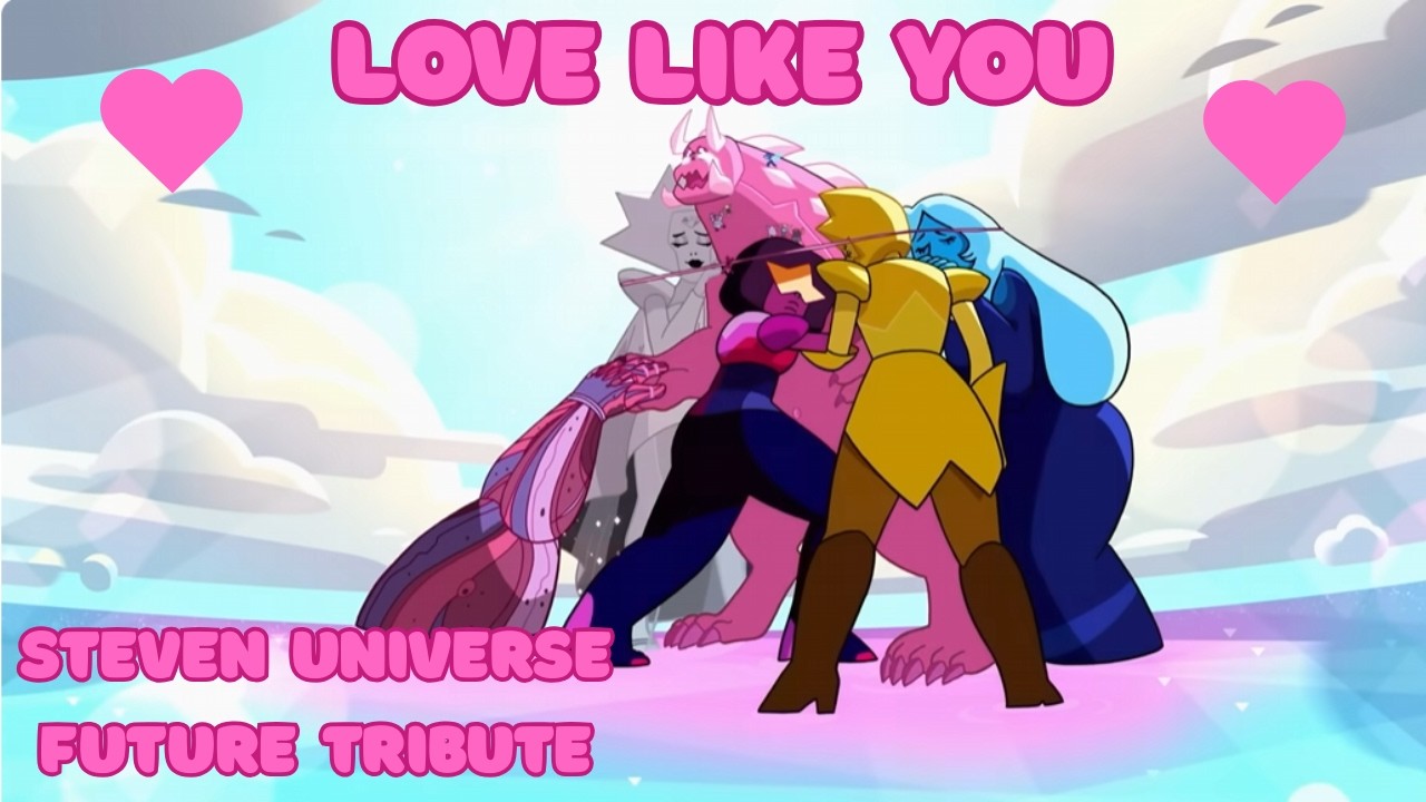 Love Like You 💕 | Steven Universe Future tribute AMV - YouTube