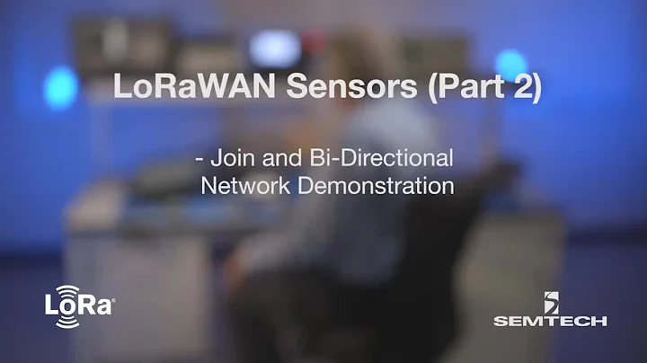 LoRaWAN Sensors (Part 2): Join and Bi-Directional Network Demonstration