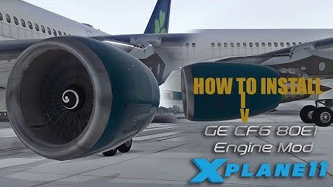 How to install the General Electric CF6-80E1 [PLEASE READ DESCRIPTION, I MESSED UP ON THE VIDEO!]