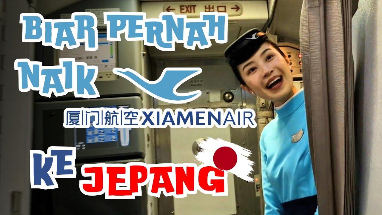 FULL REVIEW XIAMEN AIRLINES KE JEPANG | BiarPernah
