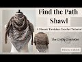 Find the Path Shawl // Tunisian Crochet Shawl Pattern // Mosaic Crochet // DIY Crochet