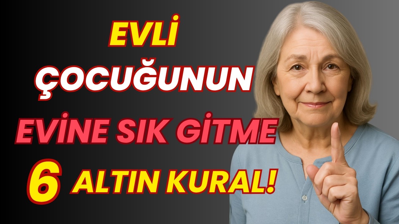 60 Yaşından Sonra Evli Çocuklarınızın Evine Ne Sıklıkla Gitmelisiniz? 6 Altın Kural