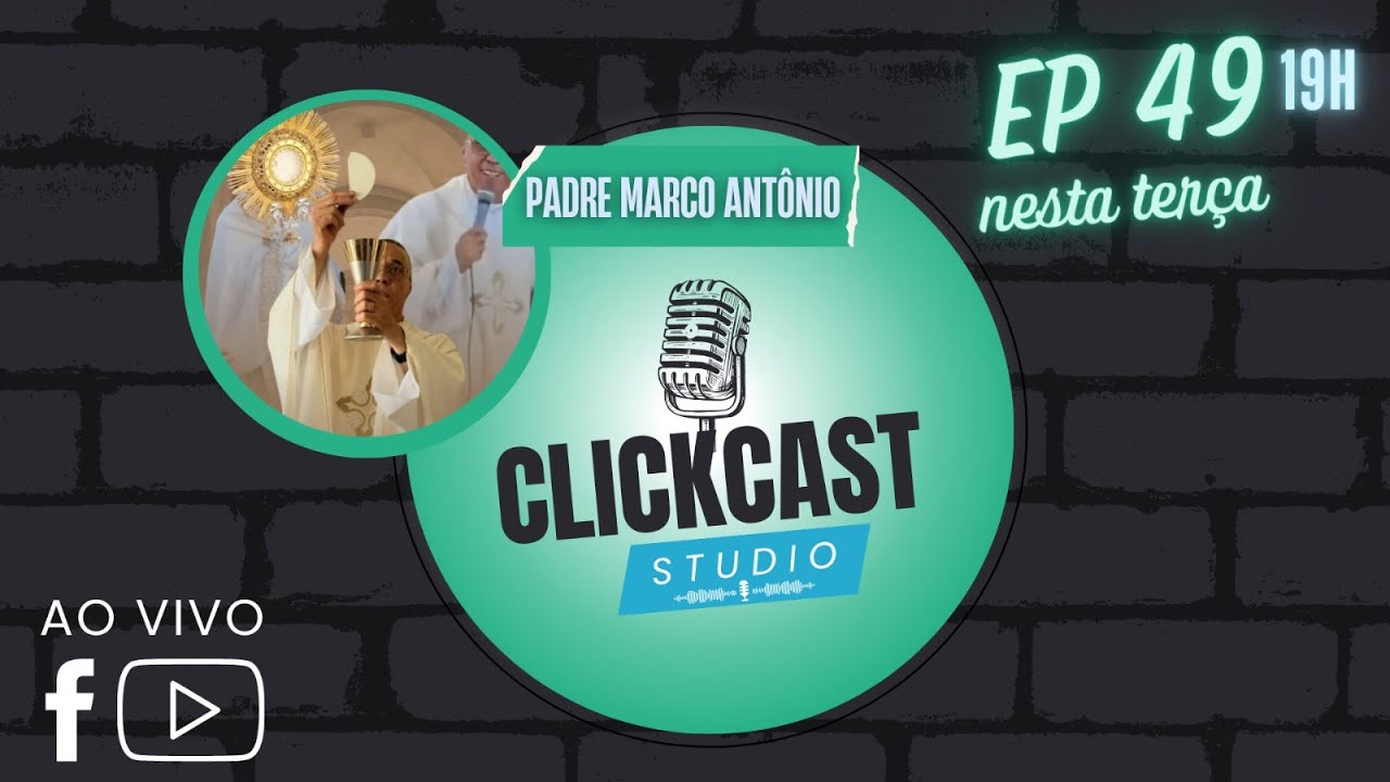 PADRE MARCO ANTÔNIO - CLICKCAST STUDIO - EP49 - YouTube