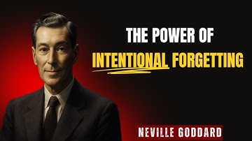The Power of Intentional Forgetting | Neville Goddard Motivational Speech on Imagination & Faith