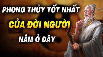 Bậc thầy phong thủy đã chỉ rõ: Nơi phong thủy tốt nhất đời người nằm ở 3 nơi này | NGẪM PLUS