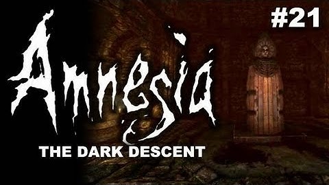 Amnesia: The Dark Descent Part 21 - Choir - Finding the Orbs