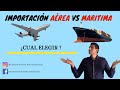 Como importar desde china | importación aérea o marítima | ¿Cual envio es mejor desde China?