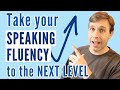 Take Your SPEAKING FLUENCY to the NEXT LEVEL ⬆️